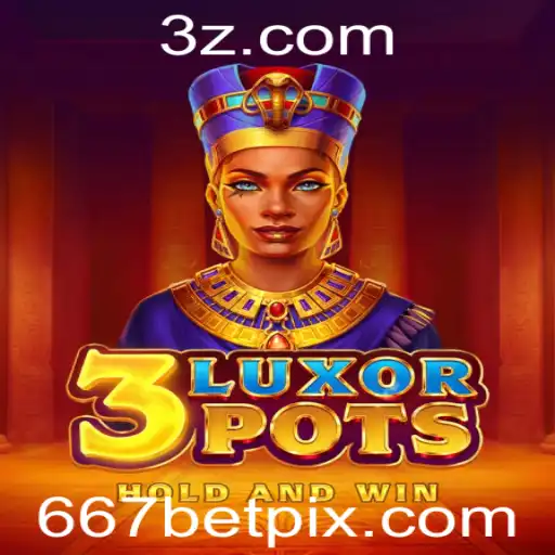 Explore o Fascinante Mundo do Jogo 3LuxorPots na Plataforma 667bet